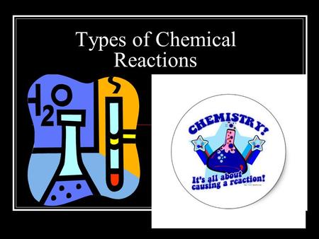 Types of Chemical Reactions. 5 Types of Chemical Reactions 1) Synthesis 2) Decomposition 3) Single Displacement/Replacement 4) Double Displacement/Replacement.