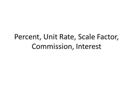 Percent, Unit Rate, Scale Factor, Commission, Interest.