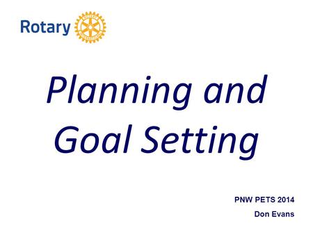 Planning and Goal Setting PNW PETS 2014 Don Evans.
