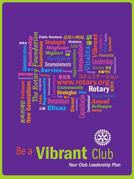 Your Rotary Club What is your club like? Is it fun and energetic? Does it stand out & make you proud? Does it have its own identity? Is it known for.