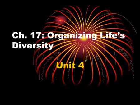 Ch. 17: Organizing Life’s Diversity