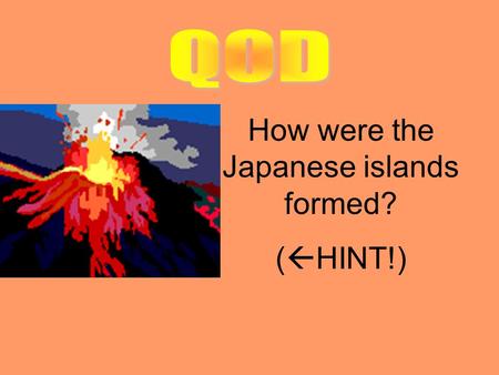 How were the Japanese islands formed?
