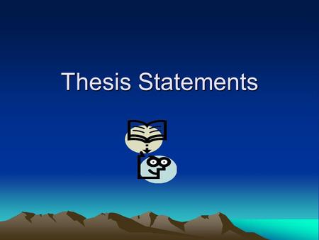 Thesis Statements. Thesis The thesis statement is the most important sentence in your entire essay/research paper. All other statements and concepts must.