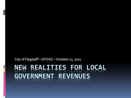 City of Flagstaff – GFOAZ – October 21, 2011. General Fund Revenue Overview (in thousands)