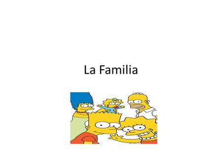 La Familia La Cultura de la Familia Española Young people show a great deal of respect for their elders. Family is very important. Most of your time.