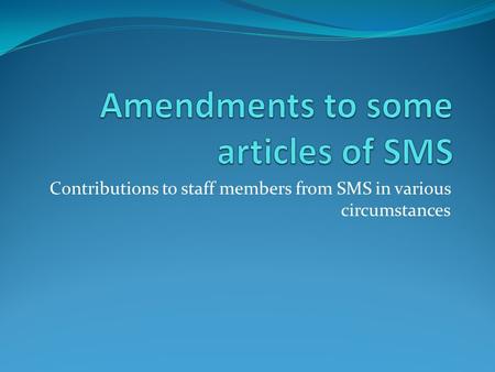 Contributions to staff members from SMS in various circumstances.