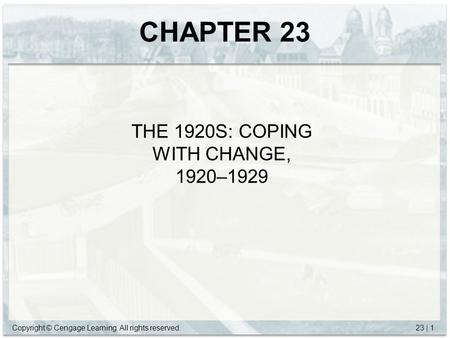 Copyright © Cengage Learning. All rights reserved.23 | 1 CHAPTER 23 THE 1920S: COPING WITH CHANGE, 1920–1929.