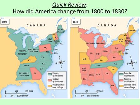 Quick Review: How did America change from 1800 to 1830?