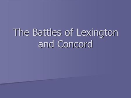 The Battles of Lexington and Concord. First Continental Congress Upon hearing of the Intolerable Acts, colonies assembled Upon hearing of the Intolerable.
