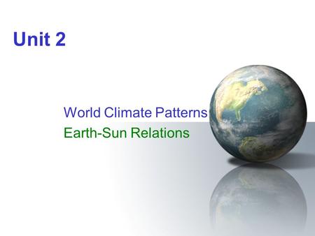 World Climate Patterns Earth-Sun Relations