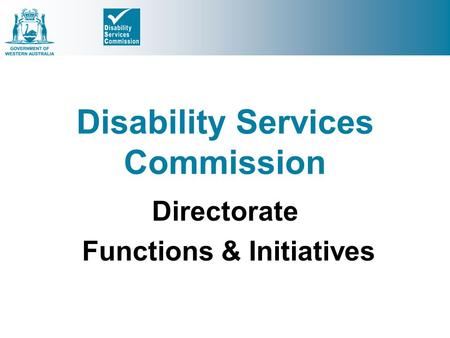 Disability Services Commission Directorate Functions & Initiatives.