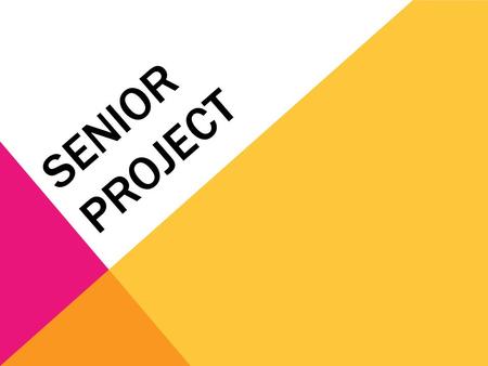 SENIOR PROJECT. SENIOR PROJECT- WHAT IS IT? It is a year long project which allows you to demonstrate your years of educational experience and knowledge.