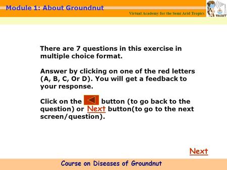 Virtual Academy for the Semi Arid Tropics Course on Diseases of Groundnut Module 1: About Groundnut Next There are 7 questions in this exercise in multiple.