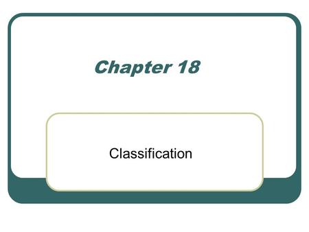 Chapter 18 Classification.