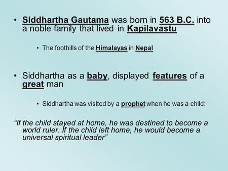 Siddhartha as a baby, displayed features of a great man