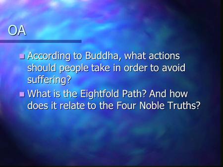 OA According to Buddha, what actions should people take in order to avoid suffering? According to Buddha, what actions should people take in order to avoid.