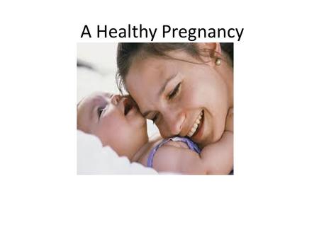 A Healthy Pregnancy. Prenatal Development The process to which a baby-to-be can grow inside of the mother and takes nine months for a full-term pregnancy.