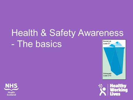 Health & Safety Awareness - The basics. Sharon Currie Robert Fisher HWL Advisers (OH&S)