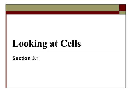 Looking at Cells Section 3.1.