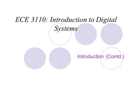 ECE 3110: Introduction to Digital Systems Introduction (Contd.)