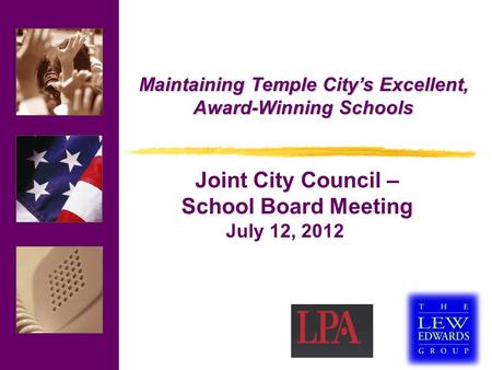 Joint City Council – School Board Meeting July 12, 2012 Maintaining Temple City’s Excellent, Award-Winning Schools.