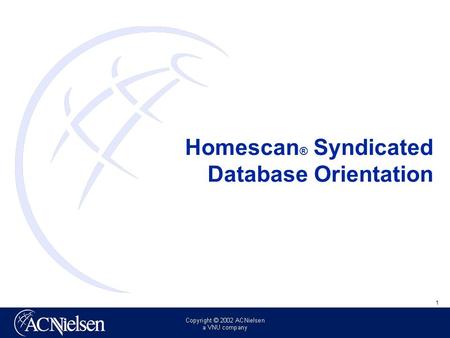 1 Homescan ® Syndicated Database Orientation. 2 POS (scan) data tells you what sells in a retailer’s stores -- Homescan consumer panel data tells you.