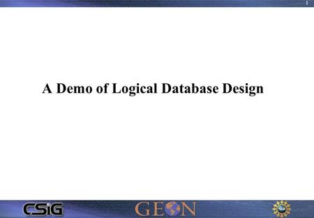 1 A Demo of Logical Database Design. 2 Aim of the demo To develop an understanding of the logical view of data and the importance of the relational model.