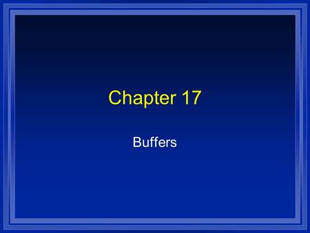 Chapter 17 Buffers. Buffered solutions l A solution that resists a change in pH. l Buffers are: –A solution that contains a weak acid- weak base conjugate.