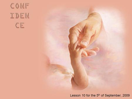 Lesson 10 for the 5 th of September, 2009. “These things I have written to you who believe in the name of the Son of God, that you may know that you have.