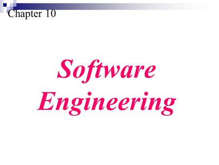 Chapter 10 Software Engineering. Understand the software life cycle. Describe the development process models. Understand the concept of modularity in.