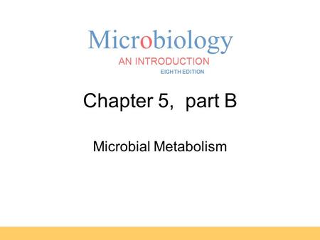 Chapter 5, part B Microbial Metabolism.