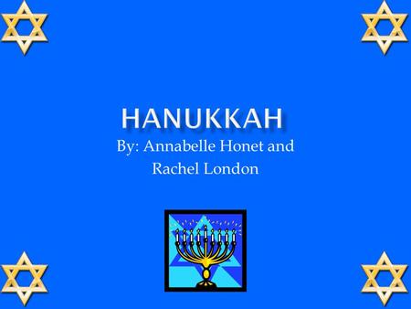 By: Annabelle Honet and Rachel London. Hanukkah honors the struggle of ancient Jews to restore the Temple of Jerusalem. Long ago, Judea was ruled by the.