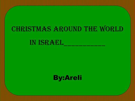 Christmas Around the World in Israel___________ By:Areli.