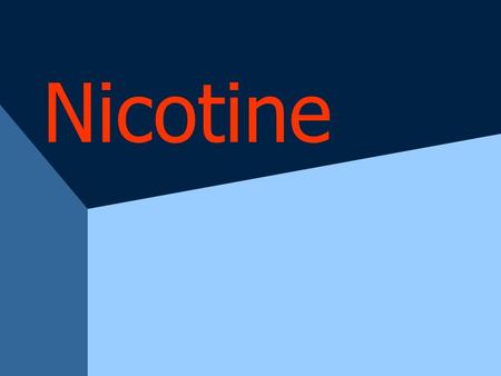 Nicotine. Where does it come from? –leafy green tobacco plant grown mainly in the Americas –nicotine very toxic when concentrated –“discovered” in 1400’s.