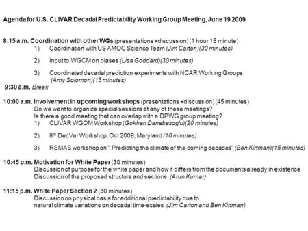 Agenda for U.S. CLIVAR Decadal Predictability Working Group Meeting, June 19 2009 8:15 a.m. Coordination with other WGs (presentations +discussion) (1.