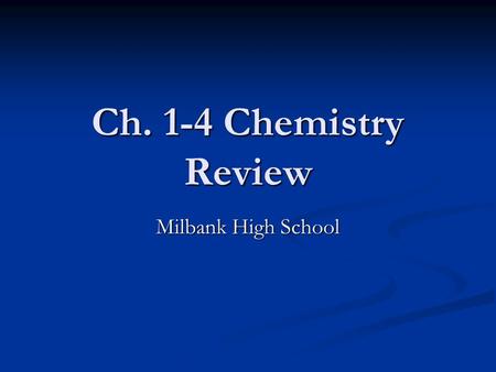 Ch. 1-4 Chemistry Review Milbank High School.