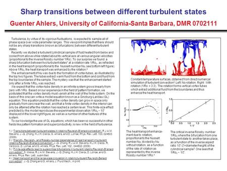 Sharp transitions between different turbulent states Guenter Ahlers, University of California-Santa Barbara, DMR 0702111 Turbulence, by virtue of its vigorous.