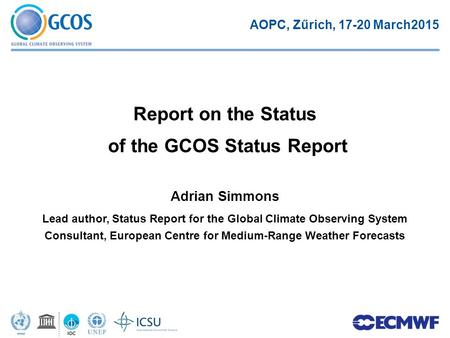 Adrian Simmons Lead author, Status Report for the Global Climate Observing System Consultant, European Centre for Medium-Range Weather Forecasts Report.