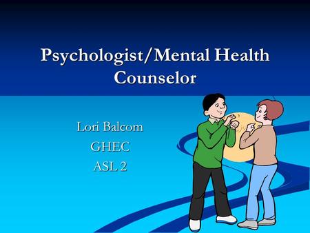 Psychologist/Mental Health Counselor Lori Balcom GHEC ASL 2.