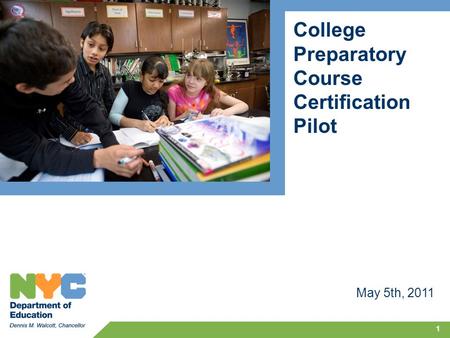 College Preparatory Course Certification Pilot May 5th, 2011 1.