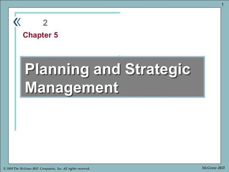 Part Chapter © 2009 The McGraw-Hill Companies, Inc. All rights reserved. 1 McGraw-Hill Planning and Strategic Management 2 Chapter 5.