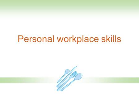 Personal workplace skills. Published by Hodder Education  J Cousins, D Lillicrap and S Weekes Key factors for success Sound product knowledge. Well-developed.