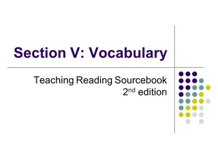 Section V: Vocabulary Teaching Reading Sourcebook 2 nd edition.