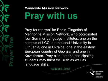 Mennonite Mission Network Pray with us Pray for renewal for Robin Gingerich of Mennonite Mission Network, who coordinated four Summer Language Institutes,