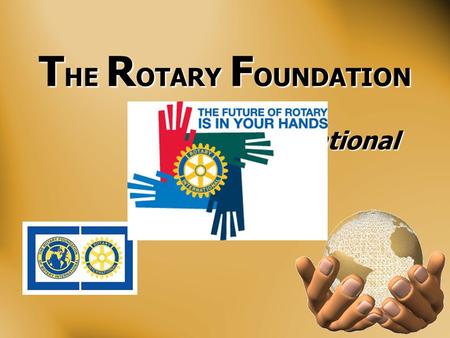 T HE R OTARY F OUNDATION of Rotary International.