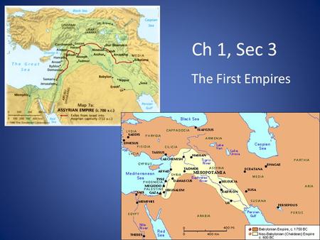 Ch 1, Sec 3 The First Empires.
