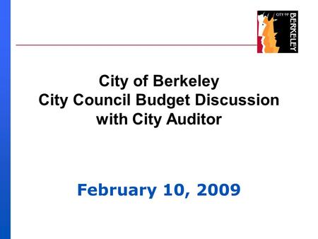 February 10, 2009 City of Berkeley City Council Budget Discussion with City Auditor.