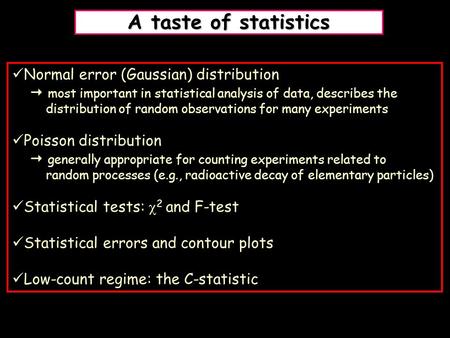 A taste of statistics Normal error (Gaussian) distribution  most important in statistical analysis of data, describes the distribution of random observations.