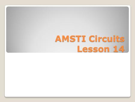 AMSTI Circuits Lesson 14. Overview Semiconductor diode = allows electricity to flow in one direction Examples: battery chargers, radios, computers, and.