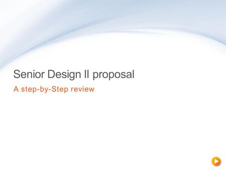 Senior Design II proposal A step-by-Step review. What is Senior Design?  Senior Design is a sequence of two courses during two consecutive semesters.